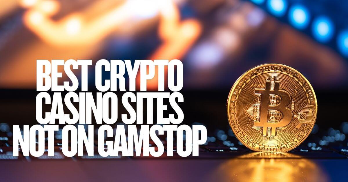 Crypto Casino Sites Not on GamStop
